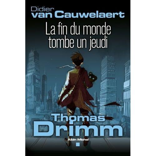 Thomas Drimm Tome 1 - La Fin Du Monde Tombe Un Jeudi