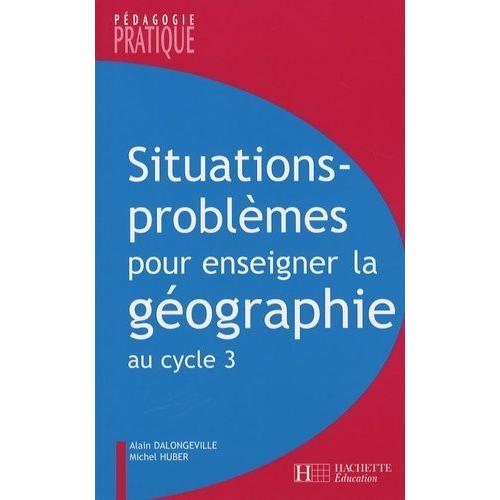 Situations-Problèmes Pour Enseigner La Géographie Au Cycle 3