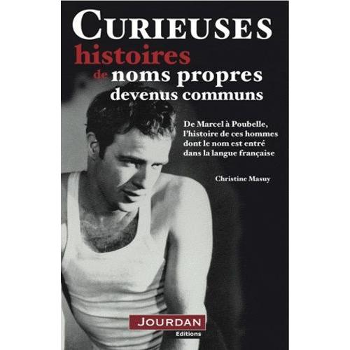 Curieuses Histoires Des Noms Propres Devenus Communs - De Marcel À Poubelle, L'histoire De Ces Hommes Dont Le Nom Est Entré Dans La Langue Française