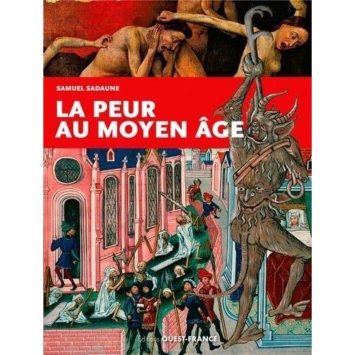 La Peur Au Moyen-Age - Craintes, Effrois Et Tourments Particuliers Collectifs