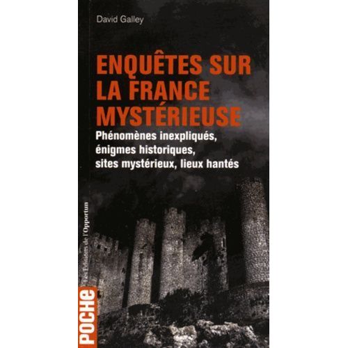 Enquêtes Sur La France Mystérieuse - Phénomènes Inexpliqués, Énigmes Historiques, Sites Mystérieux, Lieux Hantés