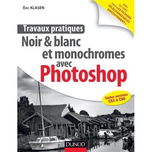 Noir & Blanc Et Monochromes Avec Photoshop