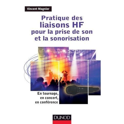 Pratique Des Liaisons Hf Pour La Prise De Son Et La Sonorisation - En Tournage, En Concert, En Conférence