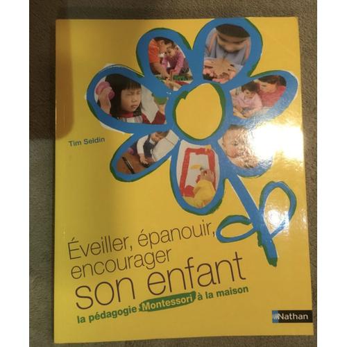 Eveiller, Épanouir, Encourager Son Enfant - Pédagogie Montessori