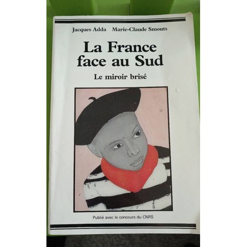 La France Face Au Sud - Le Miroir Brisé