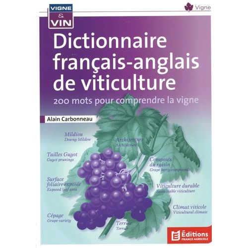 Dictionnaire Français-Anglais De Viticulture - 200 Mots Pour Comprendre La Vigne