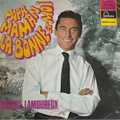 Robert Lamoureux - " Papa Maman La Bonne Et Moi " - - Les Roses, La Chasse Au Lion, Je Vieillis, Viens À La Maison, La Chasse Au Canard, Presentation D'henri Boutayre, Les Chapeaux, Visi 33 Tours