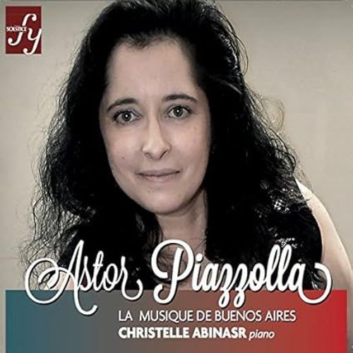 Christelle Abinasr (Piano) - Astor Piazzolla - La Musique De Buenos Aires - Cd - 2016- Libertango - Séria Del Angel - Tango Suite - Trois Préludes Pour Piano - Adios Nonino - Oblivion