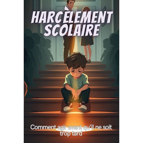 Harcèlement Scolaire: Comment Agir Avant Quil Ne Soit Trop Tard
