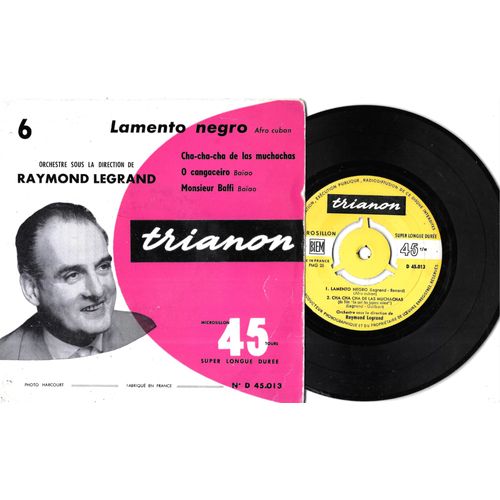 Raymond Legrand : Lamento Negro (Afro Cuban) / Cha-Cha-Cha De Las Muchachas / O Cangaceiro (Baïao) / Monsieur Baffi (Baïao) [Vinyle 45 Tours 7" Ep] 1957