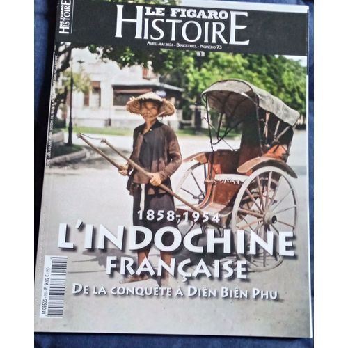 Le Figaro Histoire 1858- 1954 L'indochine Française De La Conquête À Dien Biên Phu