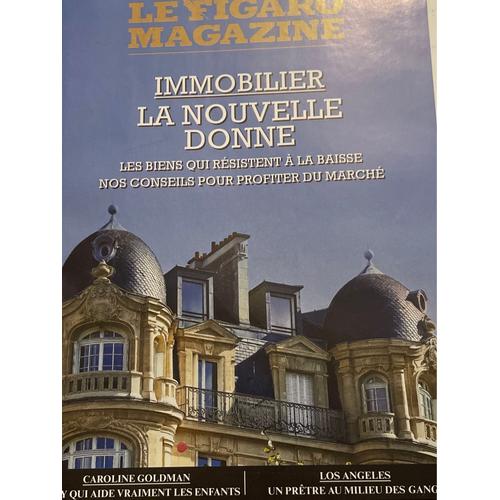 Le Figaro Magazine Des 2-3 Juin 2023. Immobilier La Nouvelle Donne. Les Biens Qui Résistent À La Baisse. Los Angeles Un Prêtre Au Milieu Des Gangs. C. Goldman La Psy Qui Aide Vraiment Les Enfants. 