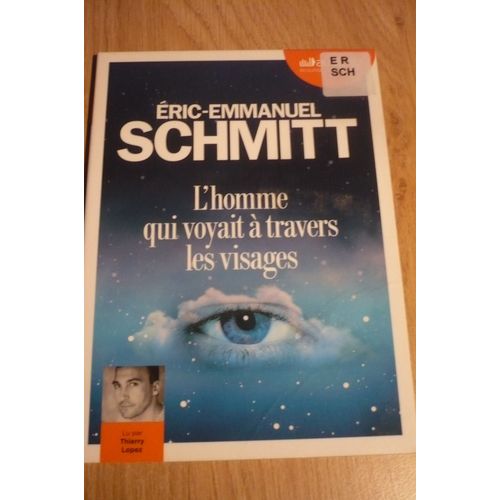 Cd Livre Audio : L’Homme Qui Voyait À Travers Les Visages De Eric-Emmanuel Schmitt - Texte Intégral Lu Par Thierry Lopez - Éditions Audiolib (21 Rue Du Montparnasse, Paris ) - 2016