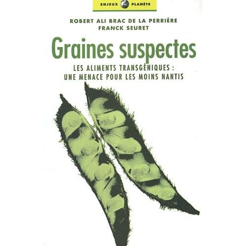 Graines Suspectes - Les Aliments Transgéniques : Une Menace Pour Les Moins Nantis