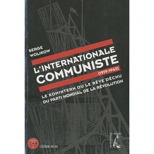 L'internationale Communiste (1919-1943) - Le Komintern Ou Le Rêve Déchu Du Parti Mondial De La Révolution (1 Cd-Rom)