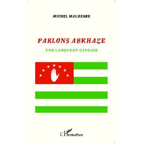 Parlons Abkhaze - Une Langue Du Caucase