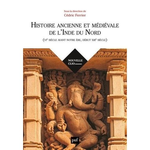 Histoire Ancienne Et Médiévale De L'inde Du Nord - (Vie Siècle Avant Notre Ère, Début Xiiie Siècle)