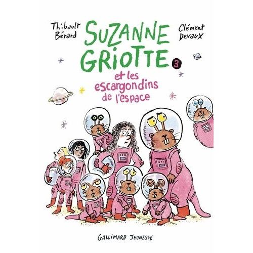 Suzanne Griotte - Tome 3 - Suzanne Griotte Et Les Escargondins De L'espace
