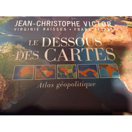Les Dessous Des Cartes : Jean-Christophe Victor, Virginie Raisson, Frank Tétart. Atlas Géographique.