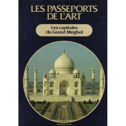 Les Passeports De L'art Série Bleu N° 21 : Les Capitales Du Grand Moghol