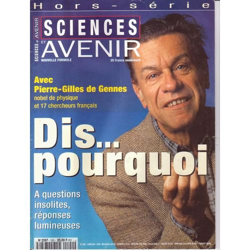 Sciences Et  Avenir Hors-Série  N° 100 : Dis... Pourquoi, Avec Pierre-Gilles De Gennes