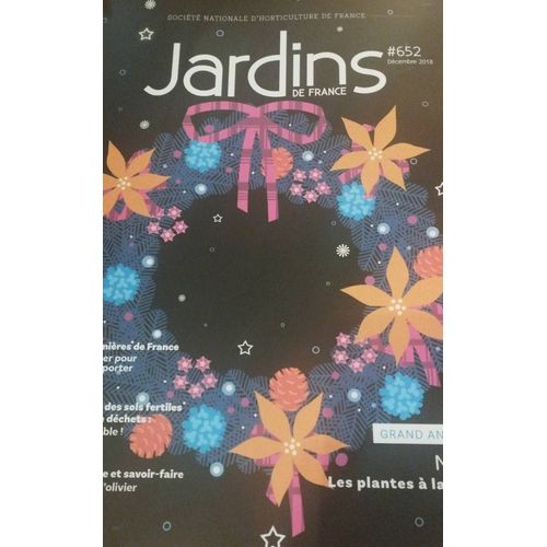 Revue Jardins De France Société Nationale D Horticulture Numéro 652 Pépinières Digital Land Art Guillot Balade Irlandaise Noël Camellia Gui Apomixie Sols Fertiles Taille Olivier Recepage Biodiversité