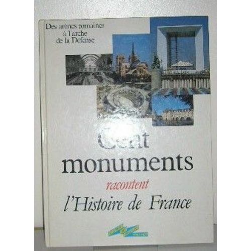 Cent Monuments Racontent L'histoire De France-Des Arènes Romaines À L'arche De La Défense