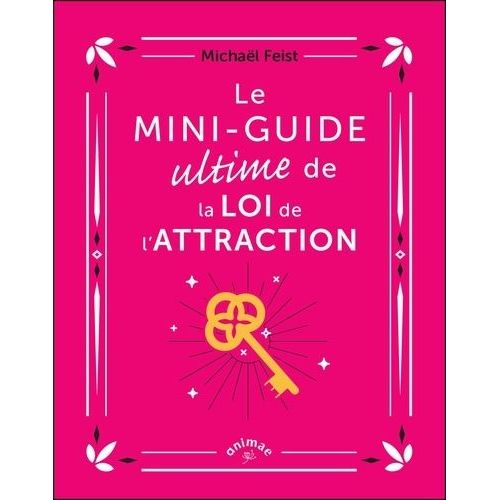 Le Mini-Guide Ultime De La Loi De L'attraction