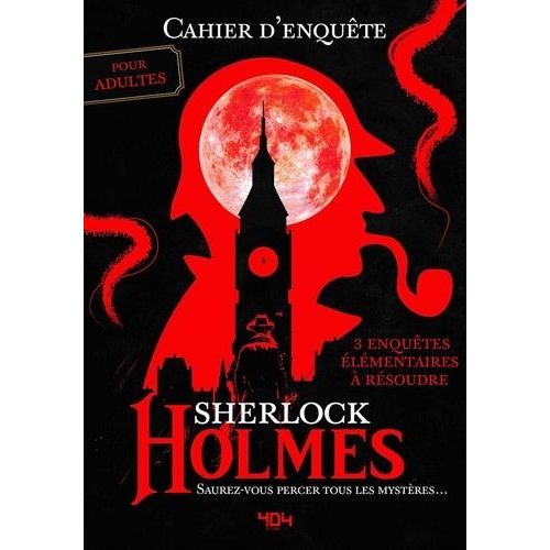 Sherlock Holmes, Saurez-Vous Percer Tous Les Mystères ? - 3 Enquêtes Élémentaires À Résoudre