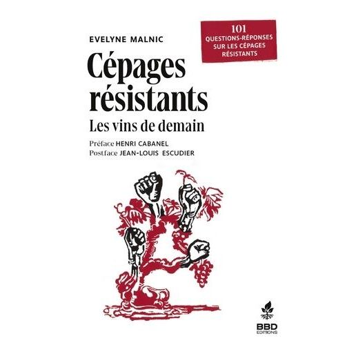 Cepages Résistants : Les Vins De Demain - 101 Questions Réponses Sur Les Cépages Résistants