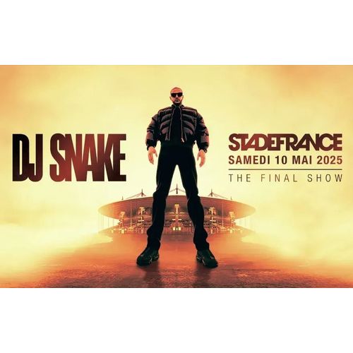 Place De Concert Dj Snake The Final Show - Stade De France - 10/05/25