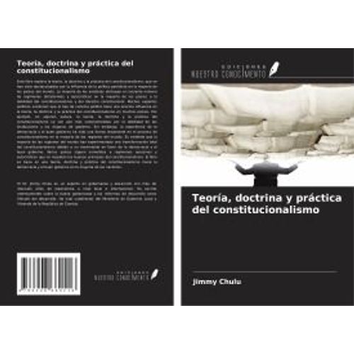 Teoría, Doctrina Y Práctica Del Constitucionalismo