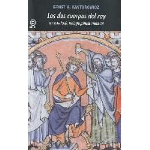 Los Dos Cuerpos Del Rey : Un Estudio De Teología Política Medieval