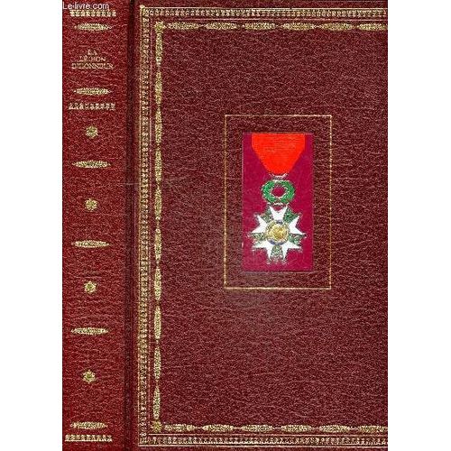 La Légion D Honneur - D Apres Les Textes De L. Bonneville De Marsangy, Augmente Et Mis A Jour Par Claude Ducourtial, Nouvelle Edition Remise A Jour Pa Isabelle Du Pasquier, Presentation Du General André Biard