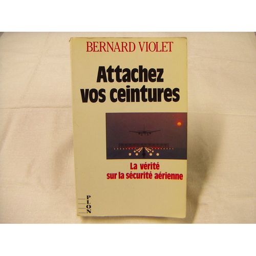 Attachez Vos Ceintures - La Vérité Sur La Sécurité Aérienne