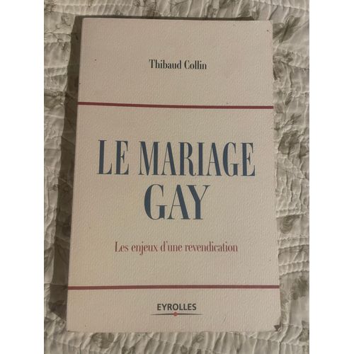 Le Mariage Gay, Les Enjeux D'une Revendication, Thibaud Collin, Eyrolles
