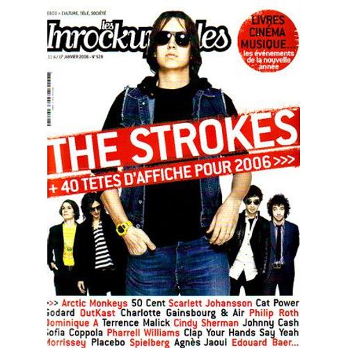 Les Inrockuptibles  N° 528 : The Strokes & 40 Noms Pour 2006/ Artic Monkeys/ S. Johansson/ Cat Power/ Charlotte Gainsbourg & Air /C. Sherman/ Placebo¿/ J. Echenoz/ Odete/ D. Bailey