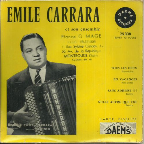 Émile Carrara Et & Son Ensemble : Tous Les Deux (Armandino, Jean Govari, R. Buzelin, J. Denizella) - En Vacances (Marguerite Farin, ... Paso- Doble / Sans Adresse !!! - Nulle Autre Que Toi Boléro