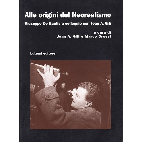 Jean Gili, Marco Grossi. Alle Origini Del Neorealismo. Bulzoni Editore