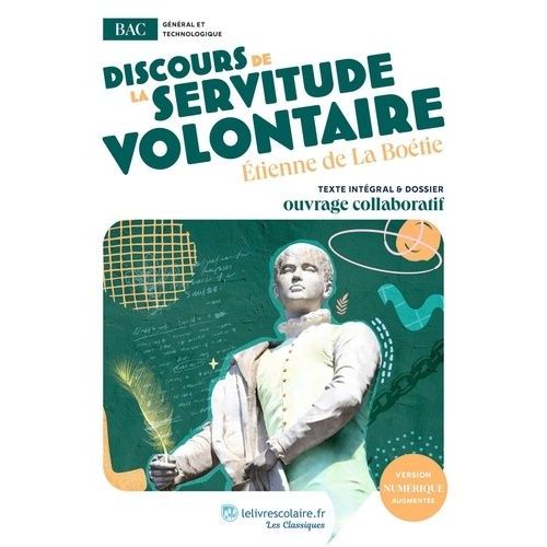 Discours De La Servitude Volontaire - Oeuvre Au Programme Du Bac - Texte Intégral Et Dossier Pédagogique Collaboratif