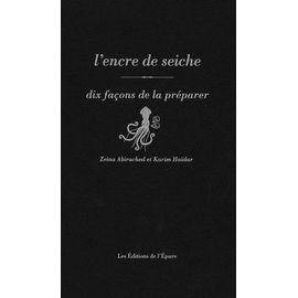 L'encre De Seiche - Dix Façons De La Préparer