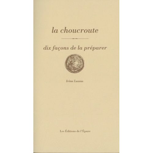 La Choucroute - Dix Façons De La Préparer