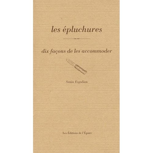 Les Épluchures - Dix Façons De Les Accommoder