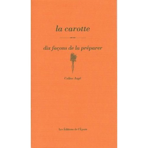 La Carotte - Dix Façons De La Préparer