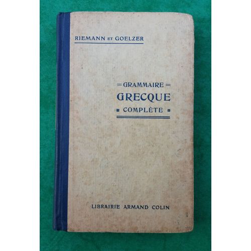 Manuel Scolaire Ancien Grec Grammaire Grecque Complète Riemann Et Goelzer 1938