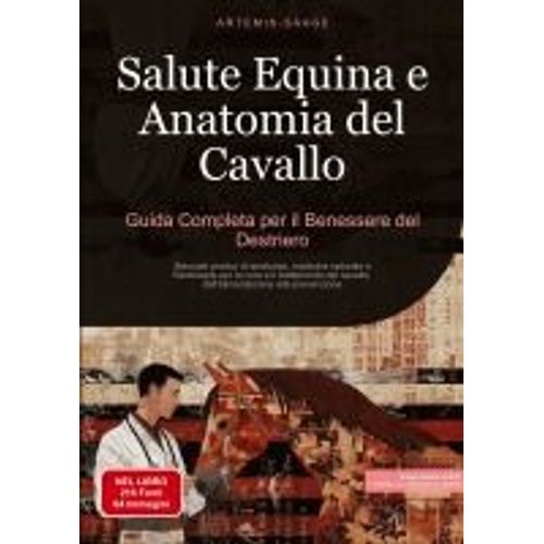Salute Equina E Anatomia Del Cavallo: Guida Completa Per Il Benessere Del Destriero