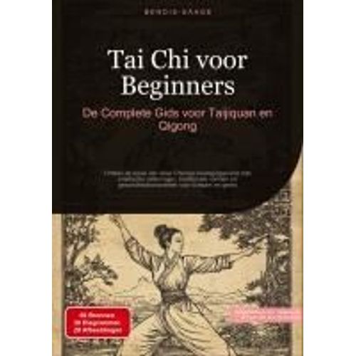 Tai Chi Voor Beginners: De Complete Gids Voor Taijiquan En Qigong