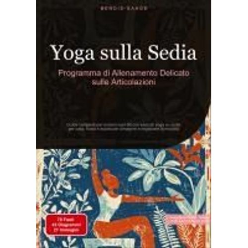 Yoga Sulla Sedia: Programma Di Allenamento Delicato Sulle Articolazioni
