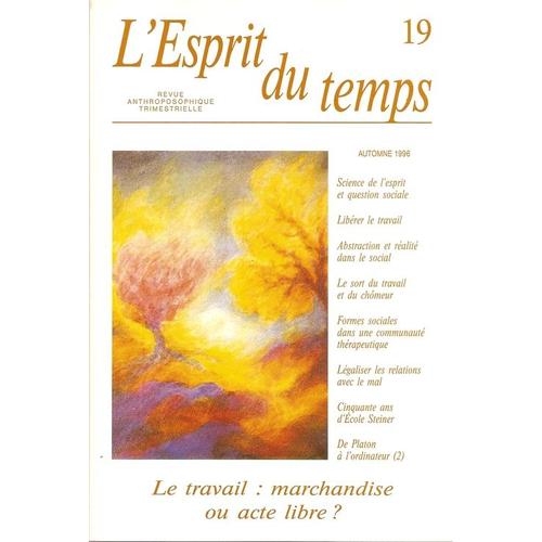 L'esprit Du Temps  N° 19 : Le Travail : Marchandise Ou Acte Libre ?