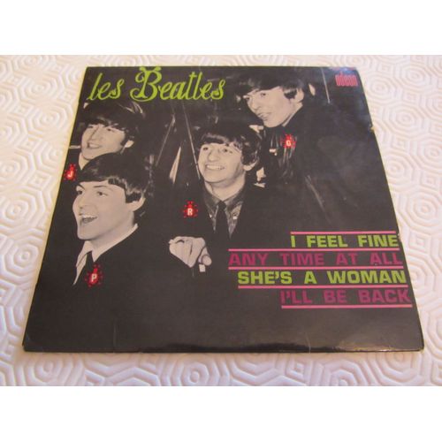 Les Beatles : I Feel Fine - Any Time At All - She's A Woman - I'll Be Back
